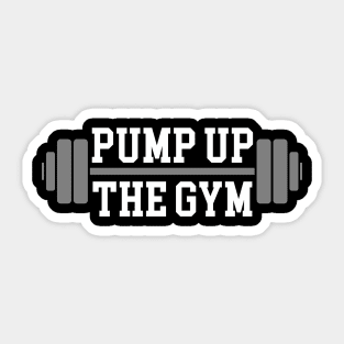 Pump Up The Gym (White Text) Sticker